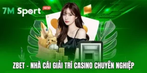 Zbet - Nhà Cái Giải Trí Casino Chuyên Nghiệp, Thưởng Cao